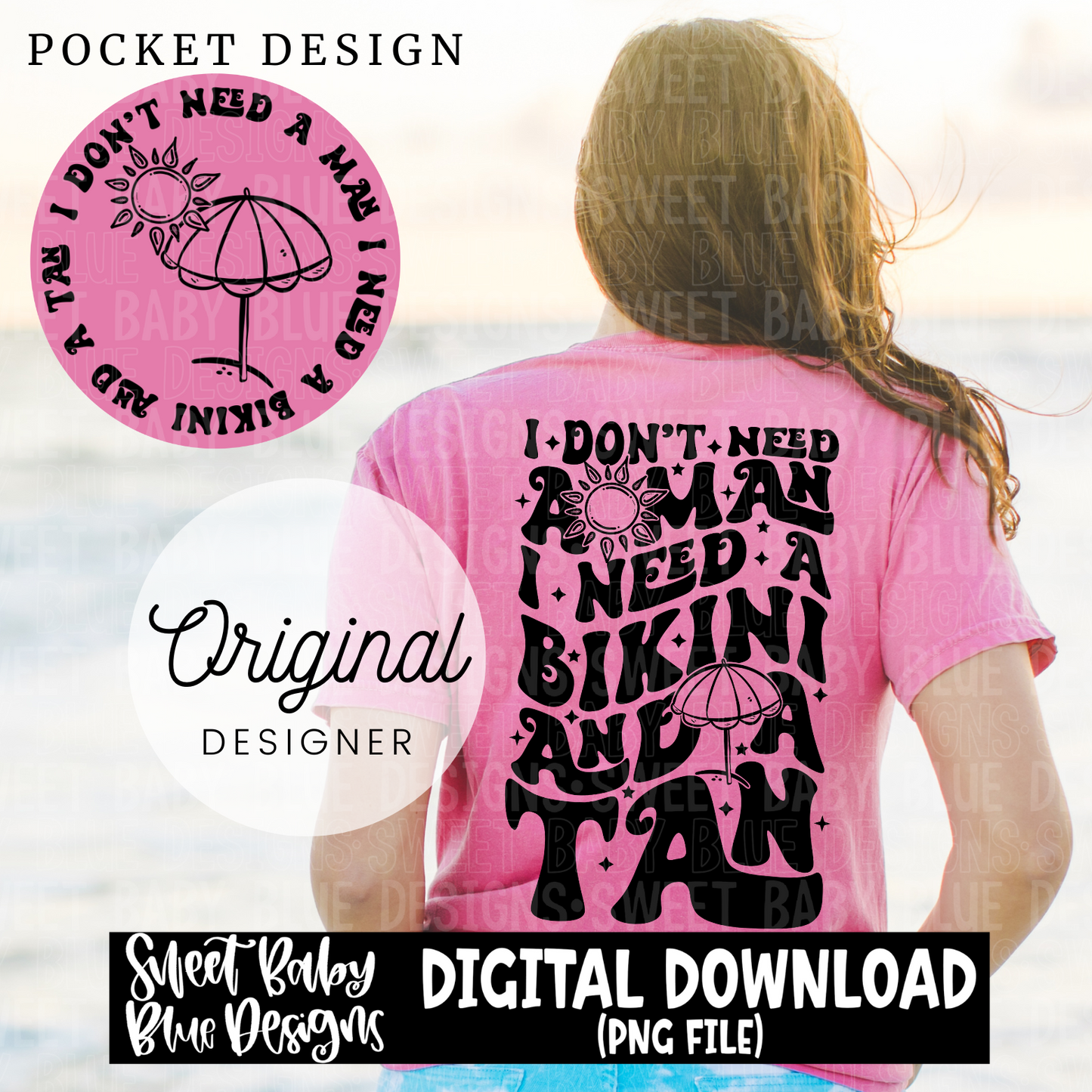 I don't need a man I need a bikini and a tan- Summer - 2024- PNG file- Digital Download
