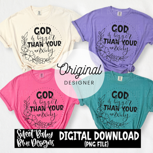 God is bigger than your anxiety - 2024- PNG file- Digital Download