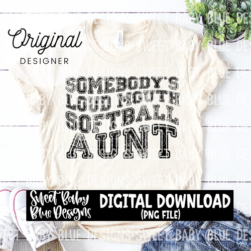 Somebody's loud mouth softball aunt - 2024- PNG file- Digital Download
