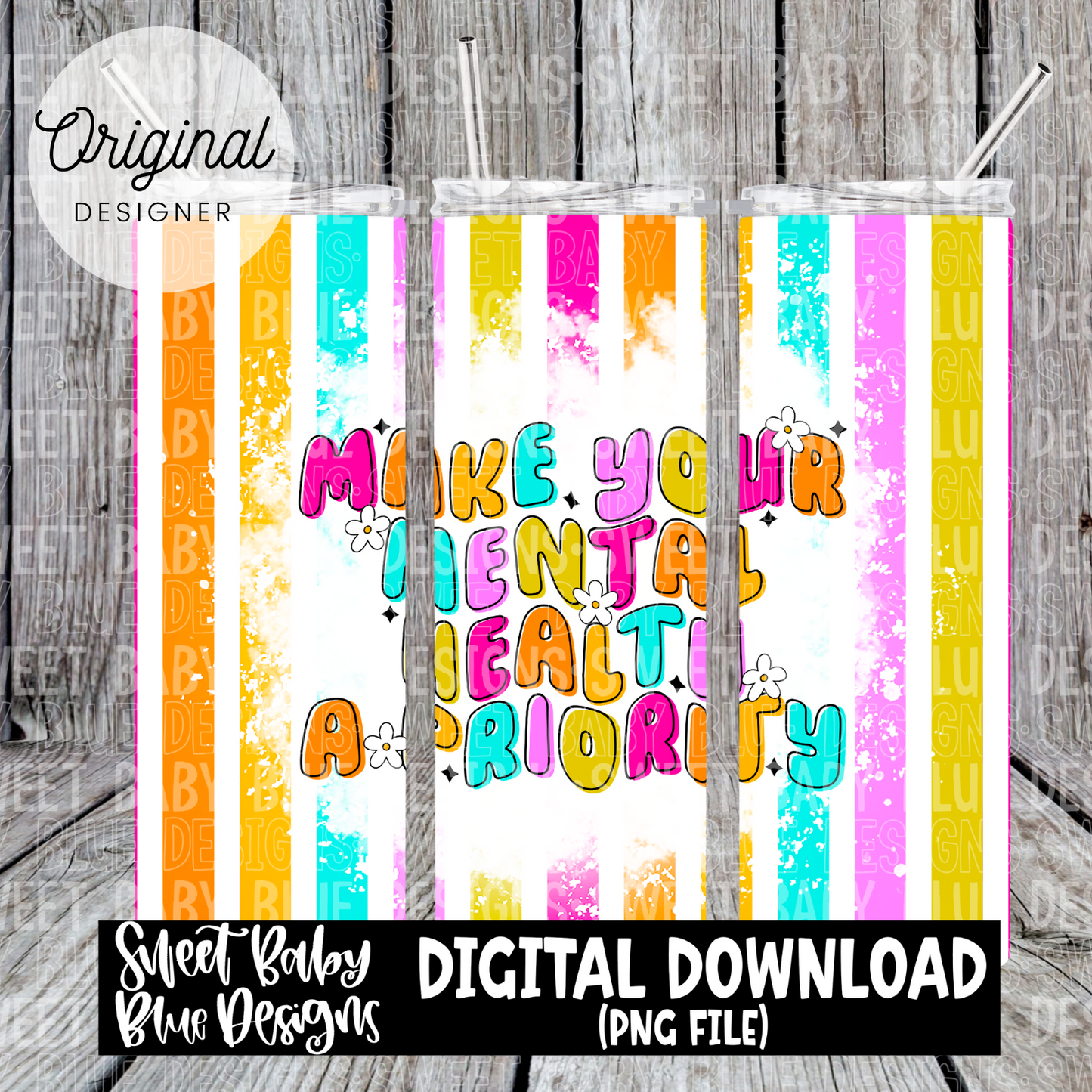 Make your mental health a priority - 20 oz. skinny tumbler- 2024-PNG file- Digital Download