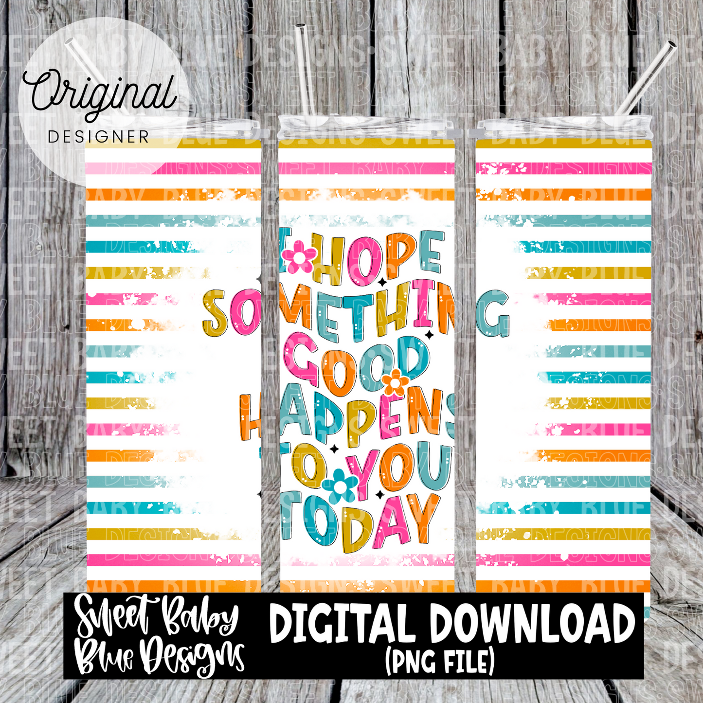 I hope something good happens to you - 20 oz. skinny tumbler- 2024-PNG file- Digital Download