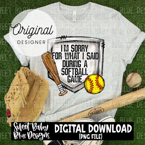 I'm sorry for what I said during a softball game - 2024 - PNG file- Digital Download