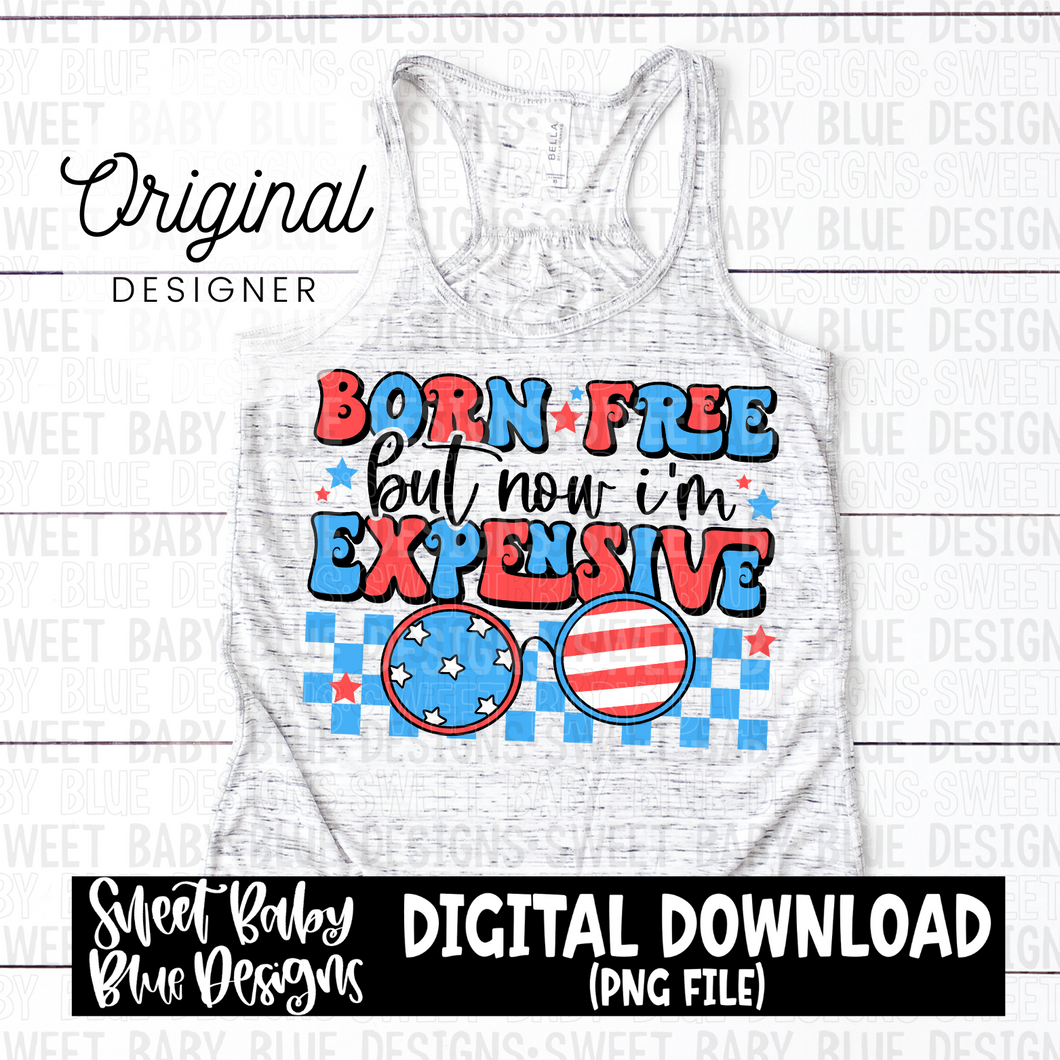 Born free but now i'm expensive - 2024- PNG file- Digital Download