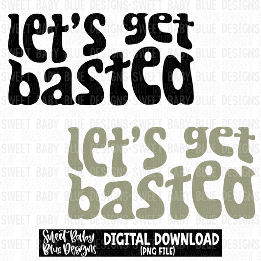 Let's get basted-  2023 -PNG file- Digital Download