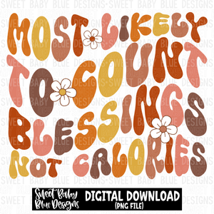 Most likely to count blessings not calories -  2023 -PNG file- Digital Download