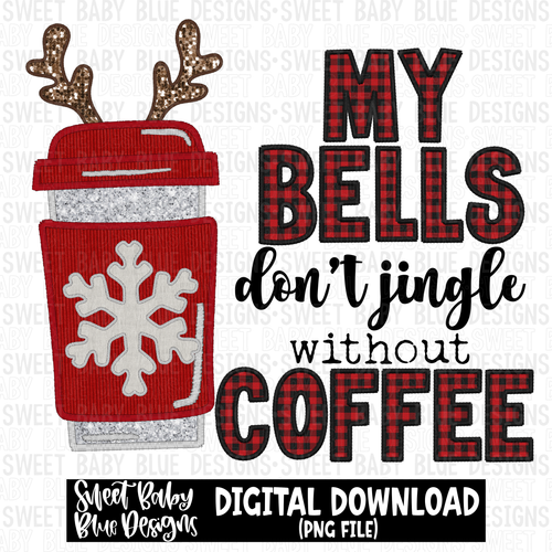 My bells don't jingle without coffee - 2023- PNG file- Digital Download