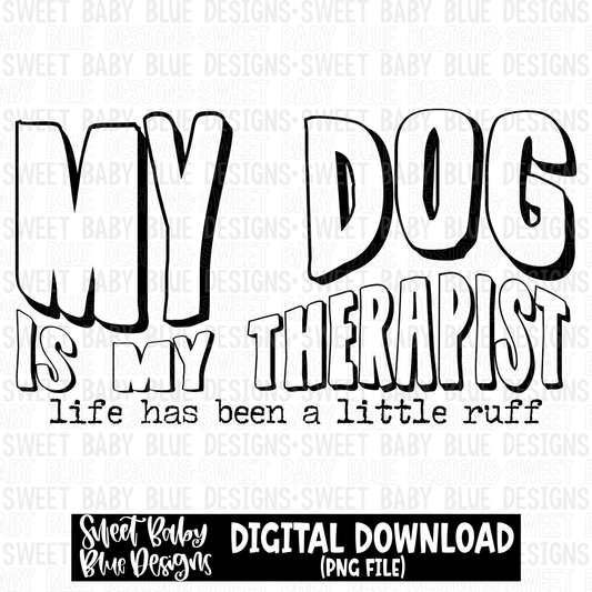 My dog is my therapist - 2023- PNG file- Digital Download