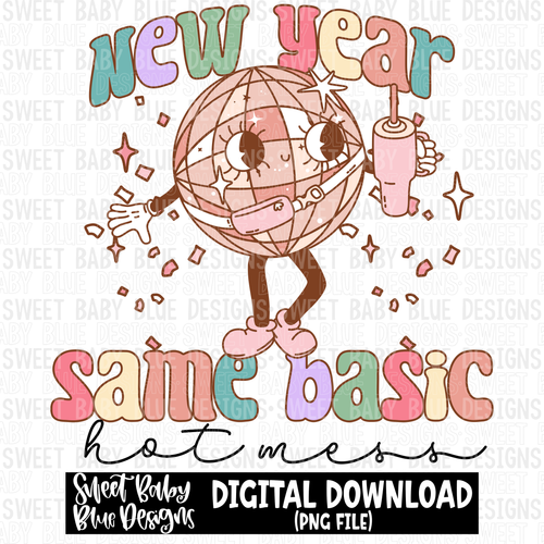 New year same basic hot mess- 2023- PNG file- Digital Download
