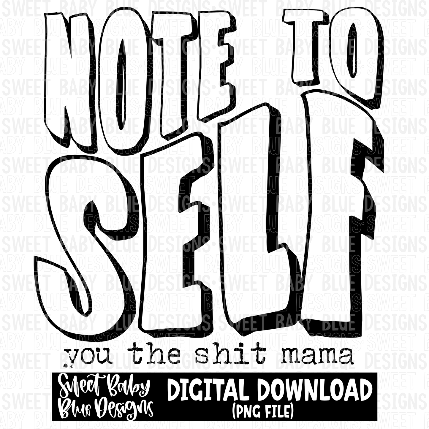 Note to self you the shit mama- 2023- PNG file- Digital Download