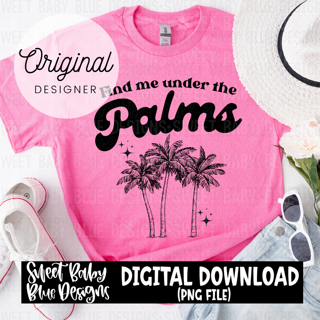 Find me under the palms - 2024- PNG file- Digital Download