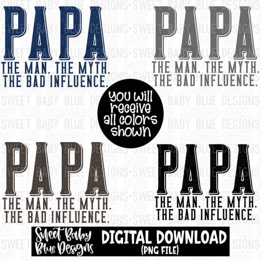 Papa the man the myth the bad influence - 2023- PNG file- Digital Download