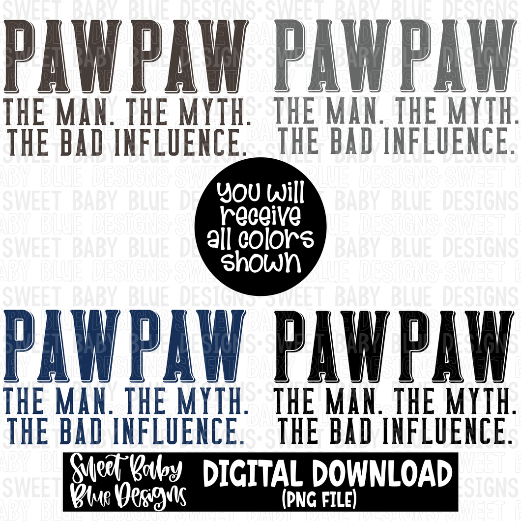 Pawpaw the man the myth the bad influence - 2023- PNG file- Digital Download