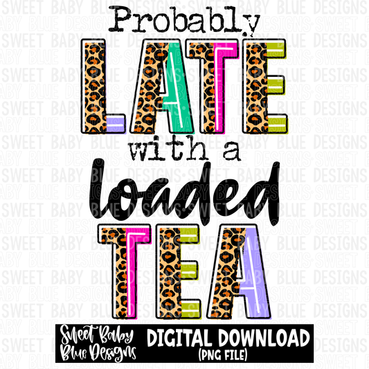 Probably late with a loaded tea - 2023 - PNG file- Digital Download
