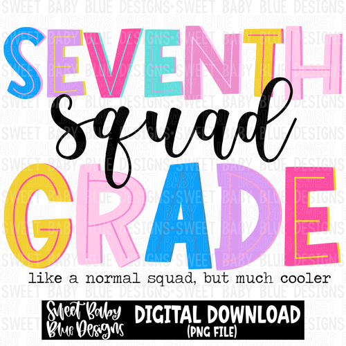 Seventh grade squad- like a normal squad but much cooler- 2023 -PNG file- Digital Download