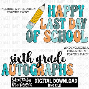 Happy last day of school- Sixth grade autographs- Boy- 2023- PNG file- Digital Download