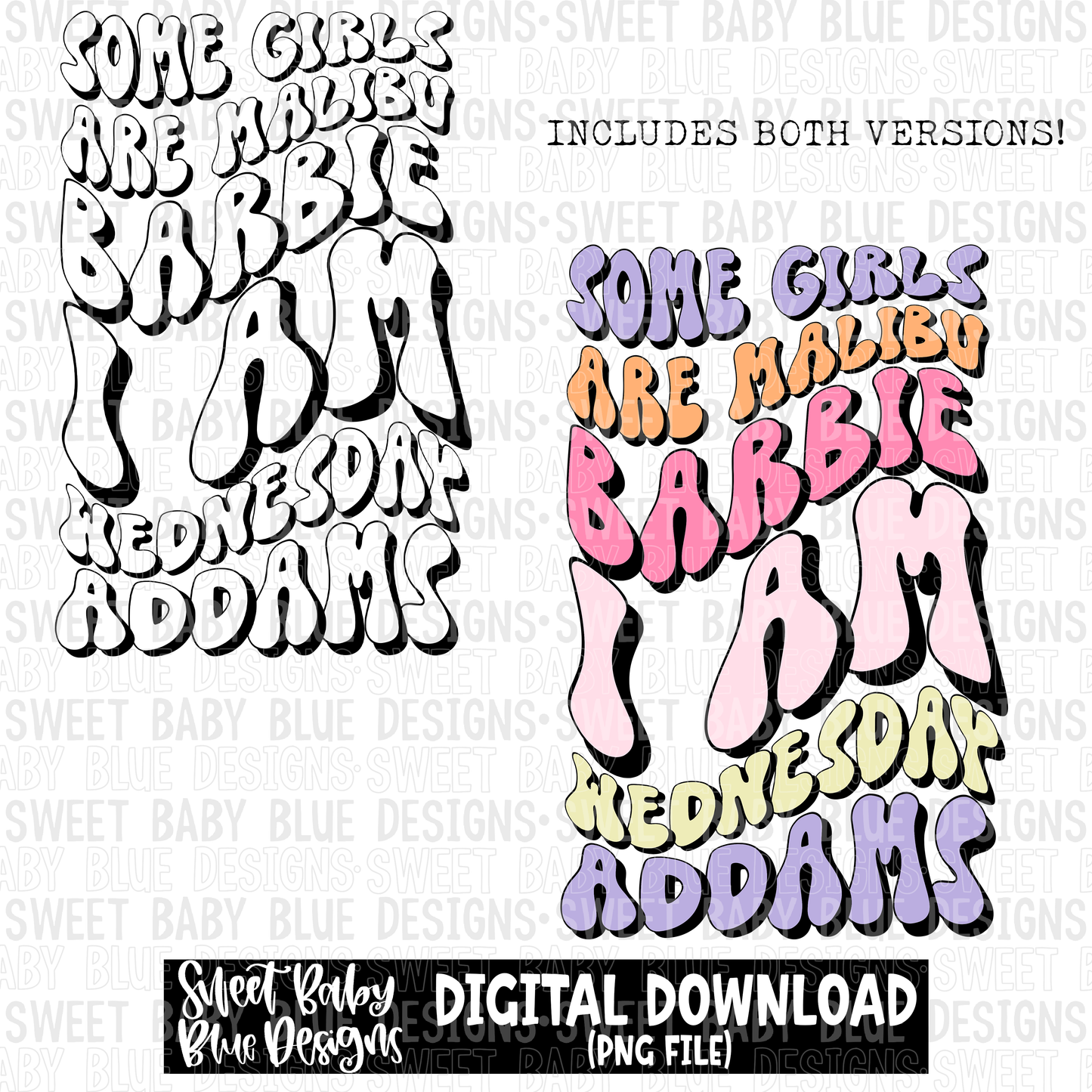 Some girls are Malibu Barbie I am Wednesday Addams - Halloween- Retro- 2023 -PNG file- Digital Download