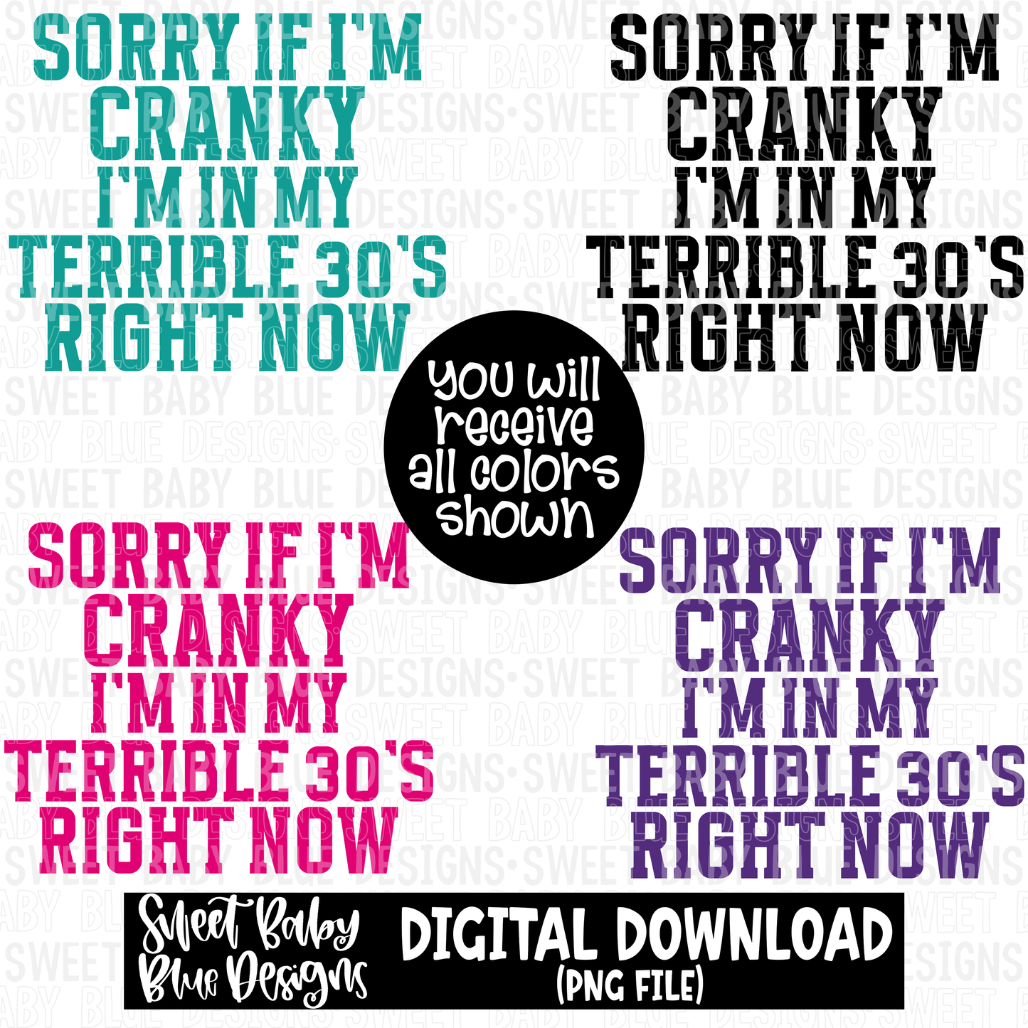 Sorry if I'm cranky I'm in my terrible 30s right now- 2023- PNG file- Digital Download