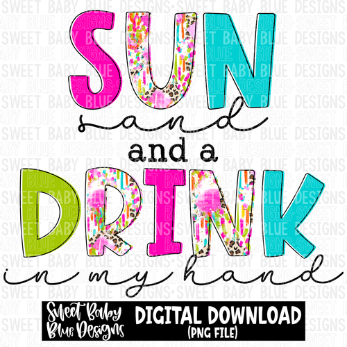 Sun sand and a drink in my hand - Summer - 2023- PNG file- Digital Download