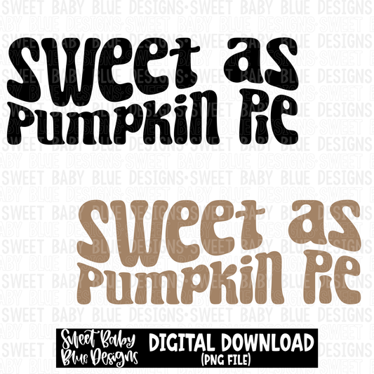 Sweet as Pumpkin Pie-  2023 -PNG file- Digital Download