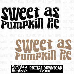 Sweet as Pumpkin Pie-  2023 -PNG file- Digital Download