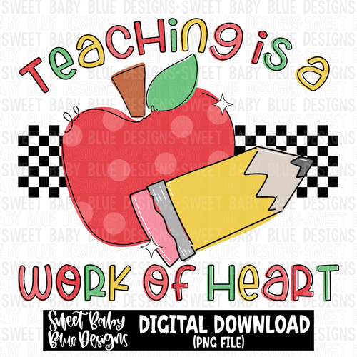 Teaching is a work of heart - School - 2023- PNG file- Digital Download