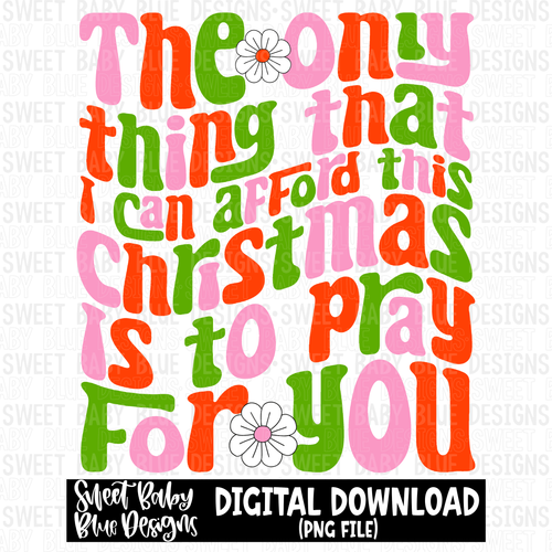 The only thing I can afford this Christmas- Christmas - 2023- PNG file- Digital Download