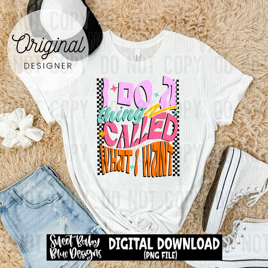 I do a thing called what I want - 2025 - PNG file- Digital Download
