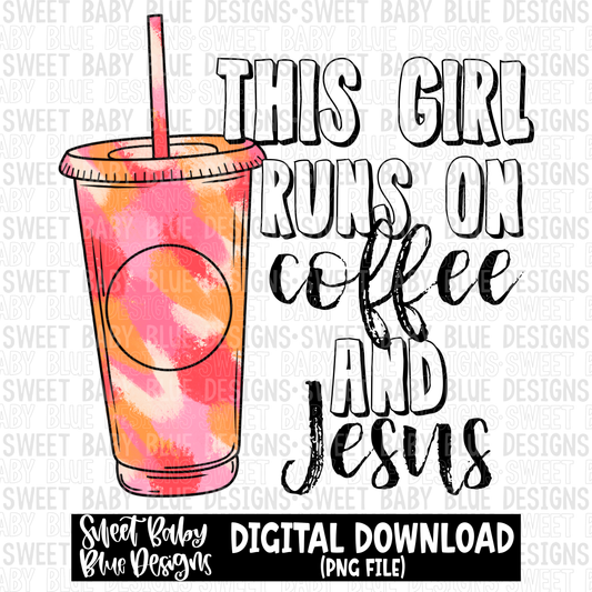 This girl runs on coffee and Jesus - 2023- PNG file- Digital Download