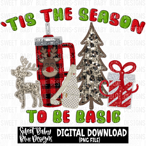 Tis the season to be basic - Christmas - 2023- PNG file- Digital Download