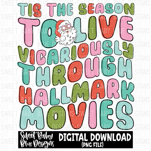 Tis the season to live vicariously through movies - Christmas - 2023- PNG file- Digital Download