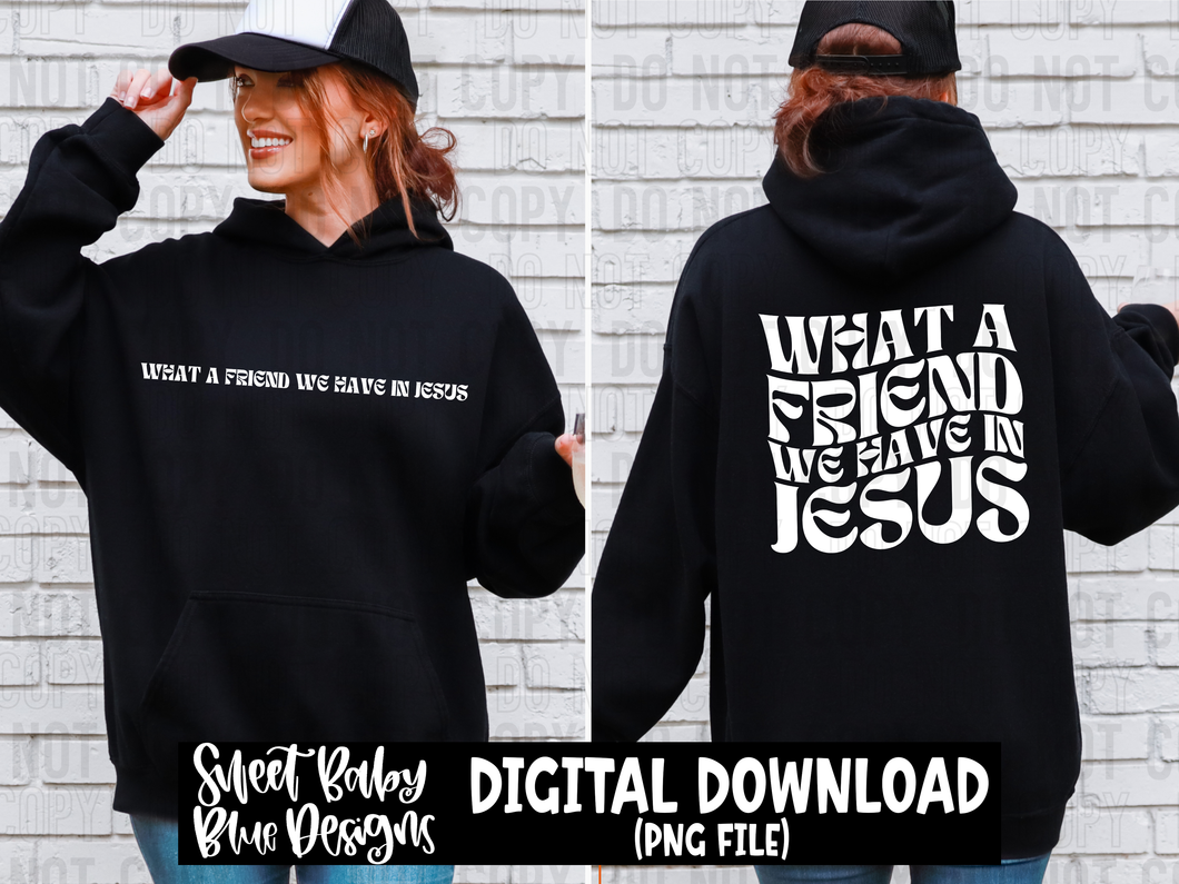 What a friend we have in Jesus - BLACK AND WHITE FONT - 2024 - PNG file- Digital Download