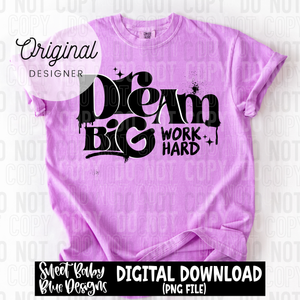 Dream big work hard - 2025 - PNG file- Digital Download