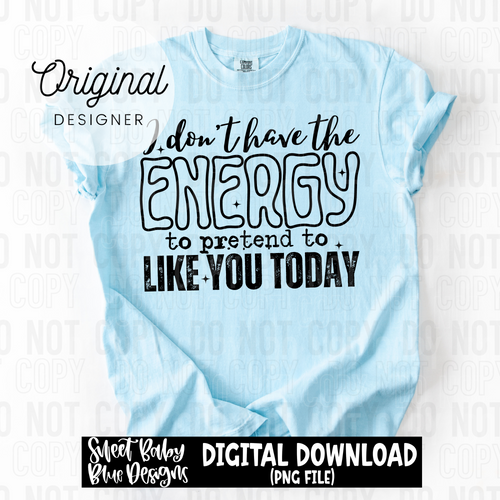 I don't have the energy - 2025 - PNG file- Digital Download