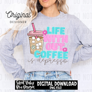 Life without coffee is depresso - 2025 - PNG file- Digital Download
