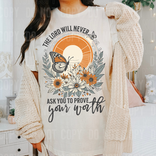 The Lord will never ask you to prove your worth - 5 AVAILABLE ON WEBSITE ONLY- 2025 - PNG file- Digital Download