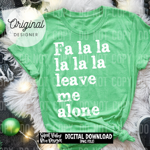 Fa la la leave me alone - 2025 - PNG file- Digital Download