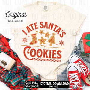 I ate Santa's Cookies- Christmas - 2025 - PNG file- Digital Download