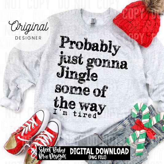 Probably just gonna Jingle some of the way- Christmas - 2025 - PNG file- Digital Download