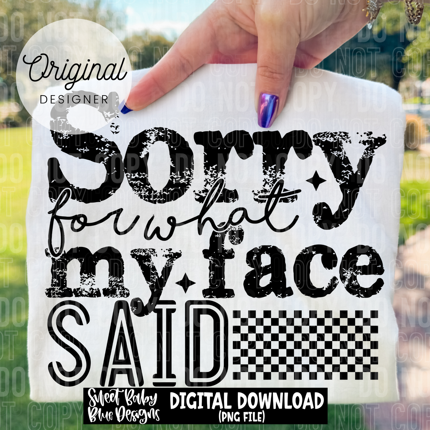 Sorry for what my face said - 2025 - PNG file- Digital Download