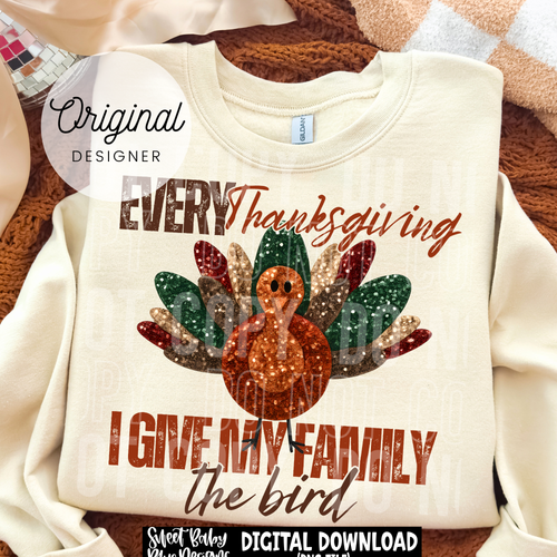 Every Thanksgiving I give my family the bird - 2025 - PNG file- Digital Download