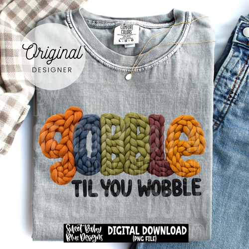 Gobble til you wobble- faux yarn - 2025 - PNG file- Digital Download