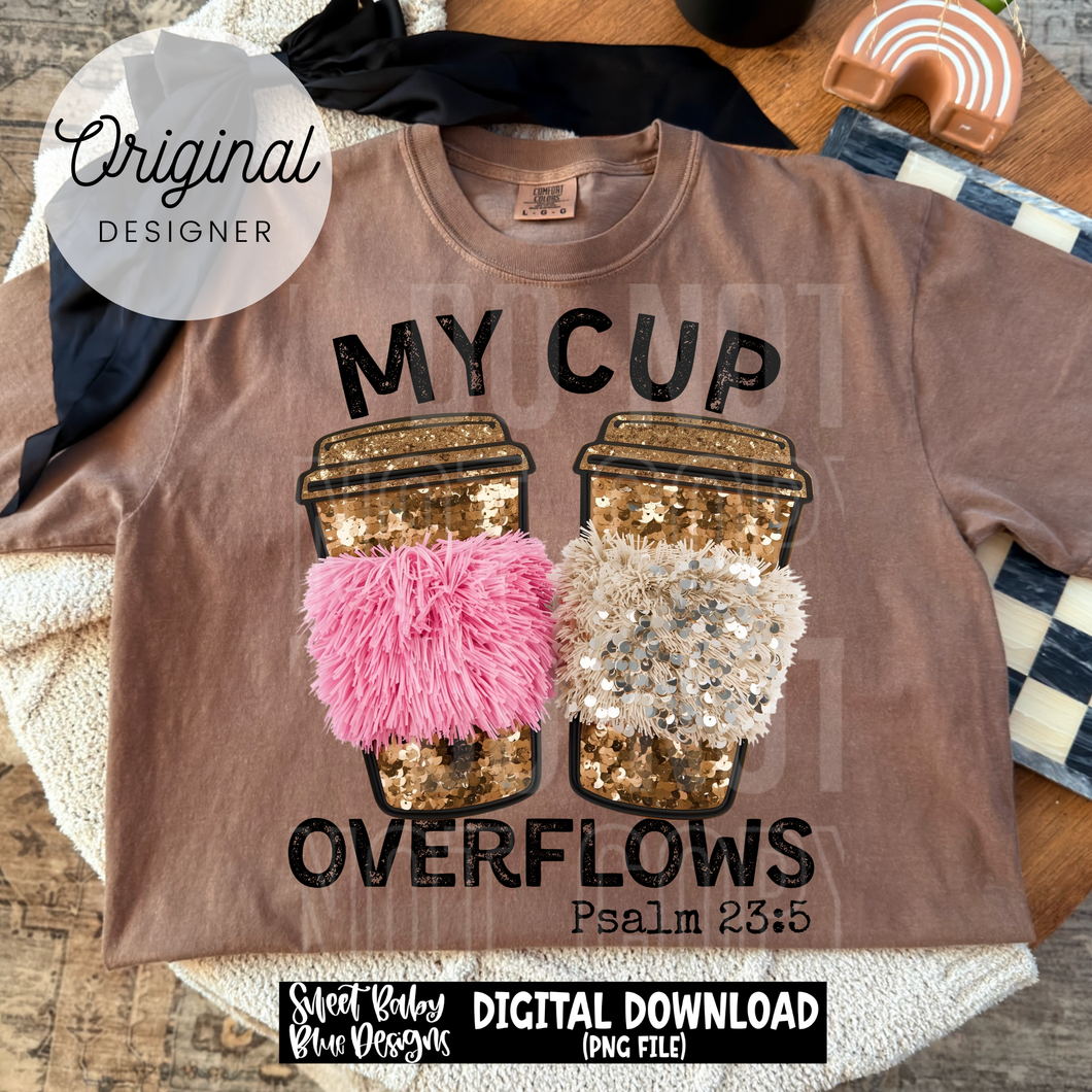 My cup overflows - 2025 - PNG file- Digital Download
