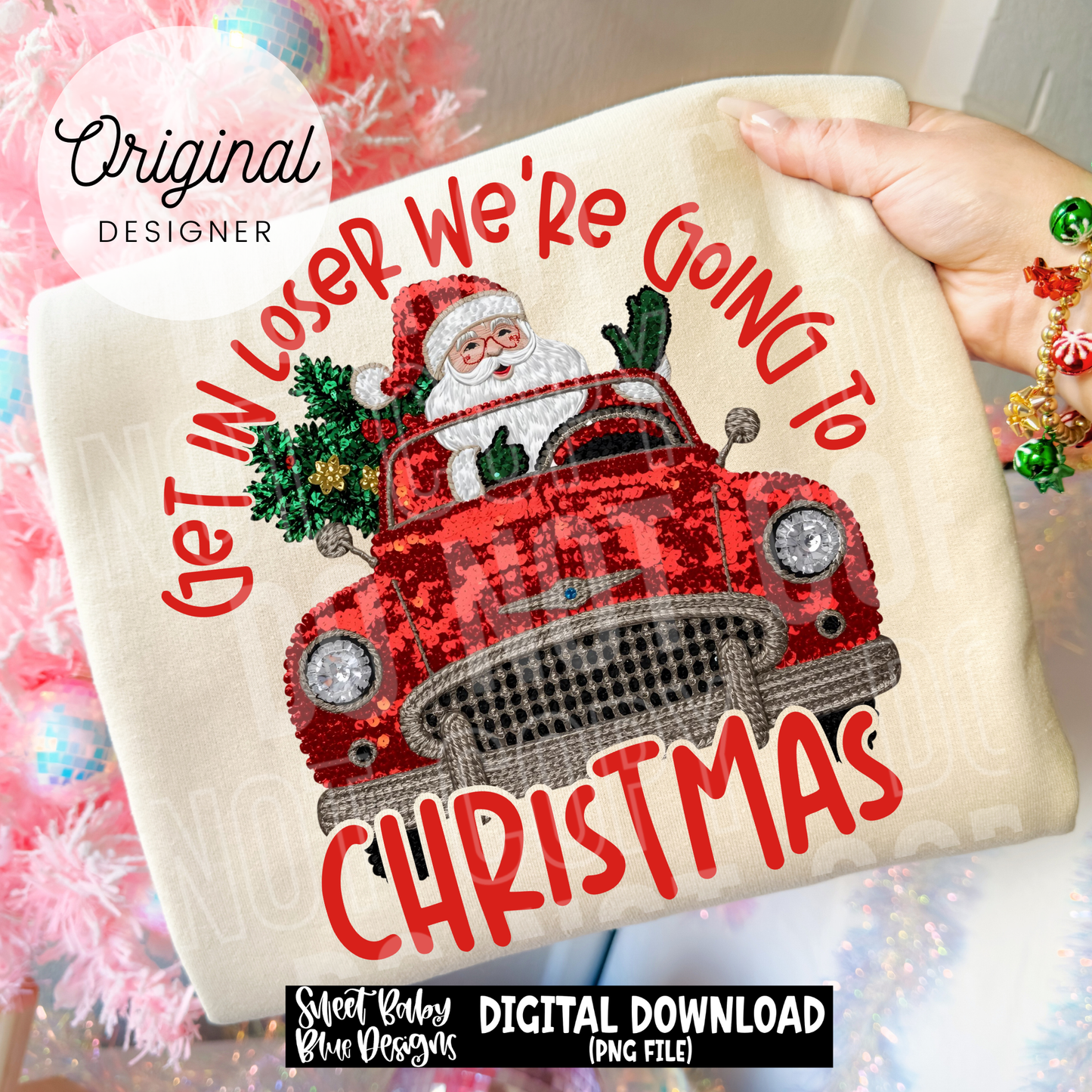 Get in loser we're going to Christmas - 2025 - PNG file- Digital Download