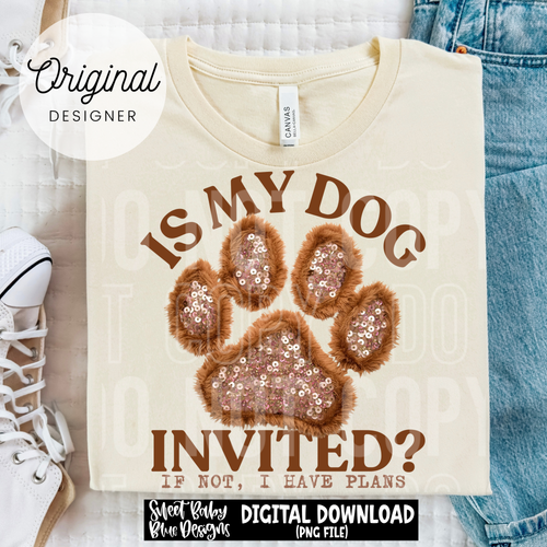 Is my dog invited - 2025 - PNG file- Digital Download