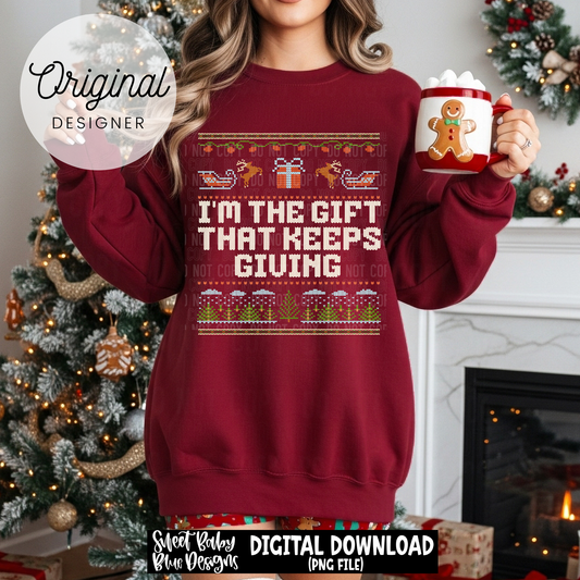 I'm the gift that keeps giving - Christmas - 2025 - PNG file- Digital Download