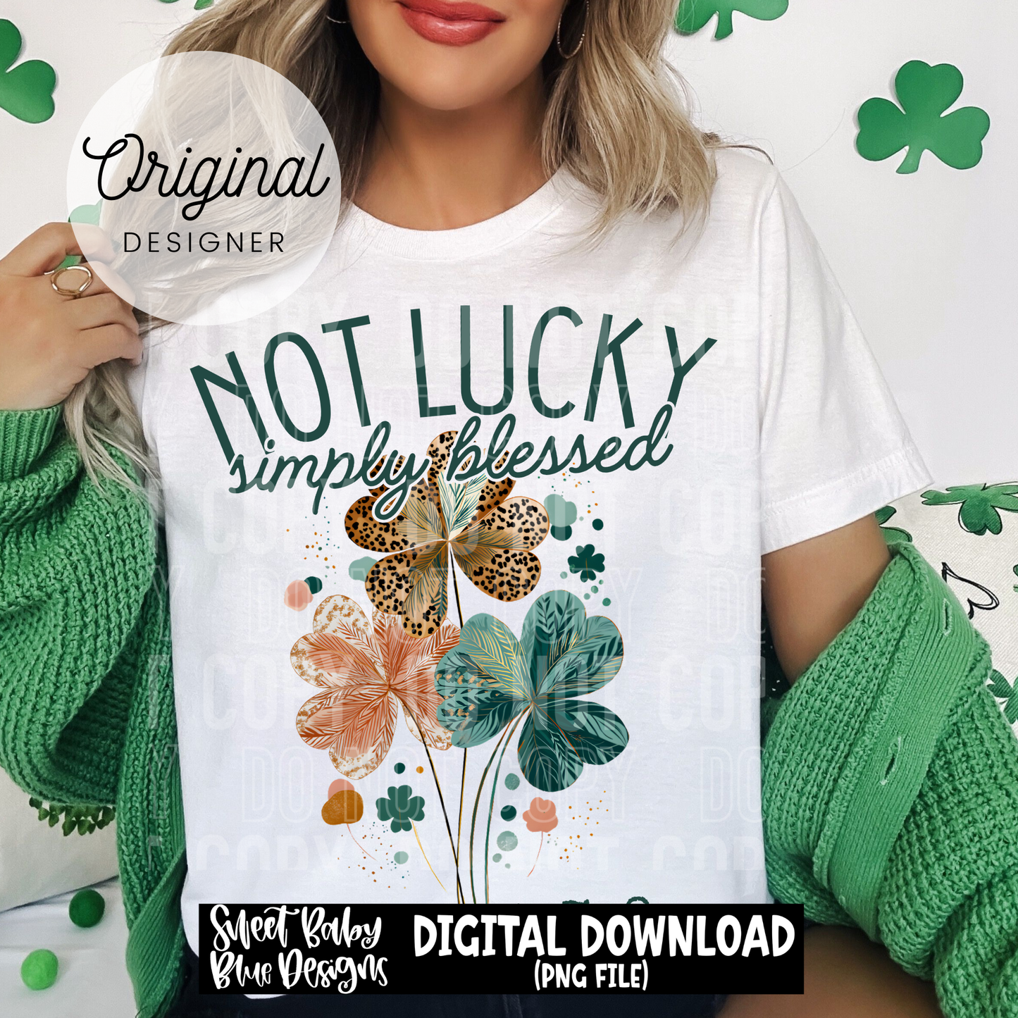 Not Lucky Simply Blessed- St. Patrick's Day - 2026 - PNG file- Digital Download