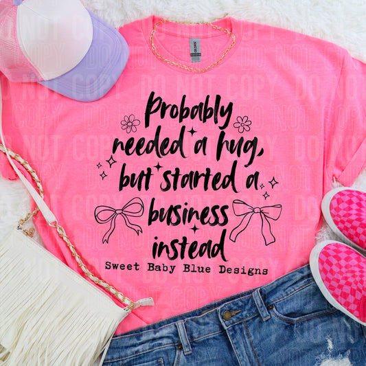 Probably needed a hug - Custom business name - PNG file- Digital Download