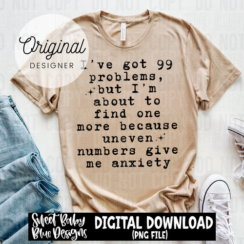 99 problems anxiety - 2025 - PNG file- Digital Download