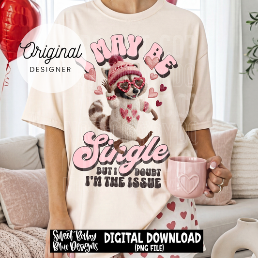 I May Be Single- Valentine's Day - 2026 - PNG file- Digital Download