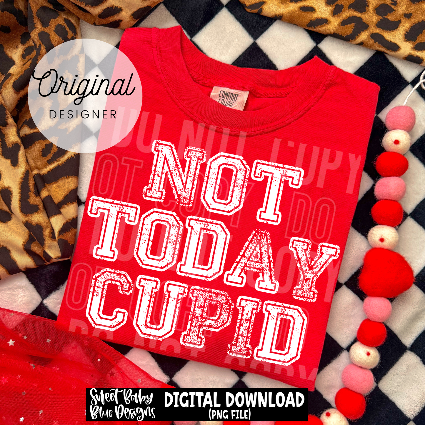 Not Today Cupid - Distressed - 2026 - PNG file- Digital Download